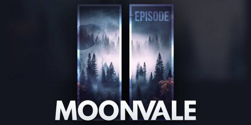 Moonvale သည်ဒုတိယဇာတ်လမ်းကိုထုတ်ဖော်ပြသခဲ့သည်။ ပုံပြင်အသစ်နှင့်အင်္ဂါရပ်များများစွာရှိသည်